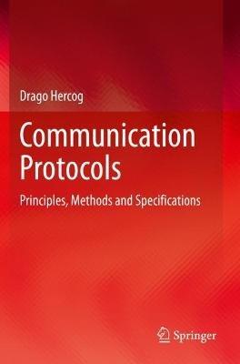 Communication Protocols: Principles, Methods and Specifications - Drago Hercog - cover