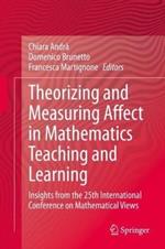 Theorizing and Measuring Affect in Mathematics Teaching and Learning: Insights from the 25th International Conference on Mathematical Views