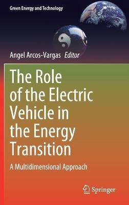 The Role of the Electric Vehicle in the Energy Transition: A Multidimensional Approach - cover