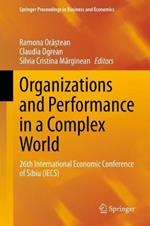 Organizations and Performance in a Complex World: 26th International Economic Conference of Sibiu (IECS)