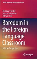 Boredom in the Foreign Language Classroom: A Micro-Perspective