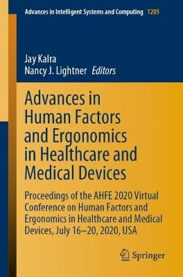 Advances in Human Factors and Ergonomics in Healthcare and Medical Devices: Proceedings of the AHFE 2020 Virtual Conference on Human Factors and Ergonomics in Healthcare and Medical Devices, July 16-20, 2020, USA - cover