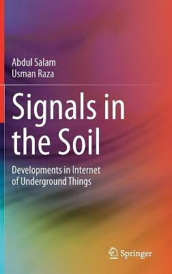 Signals in the Soil: Developments in Internet of Underground Things - Abdul Salam,Usman Raza - cover