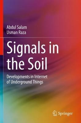Signals in the Soil: Developments in Internet of Underground Things - Abdul Salam,Usman Raza - cover