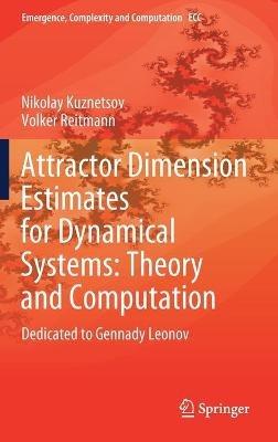 Attractor Dimension Estimates for Dynamical Systems: Theory and Computation: Dedicated to Gennady Leonov - Nikolay Kuznetsov,Volker Reitmann - cover