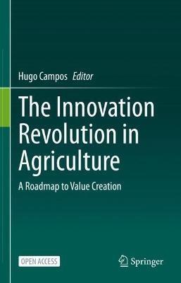 The Innovation Revolution in Agriculture: A Roadmap to Value Creation - cover