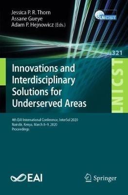 Innovations and Interdisciplinary Solutions for Underserved Areas: 4th EAI International Conference, InterSol 2020, Nairobi, Kenya, March 8-9, 2020, Proceedings - cover