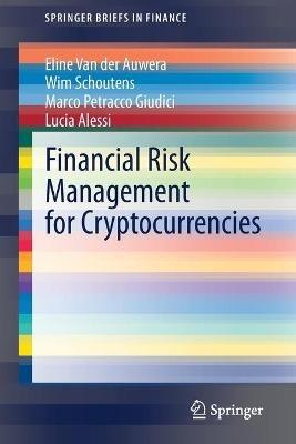 Financial Risk Management for Cryptocurrencies - Eline Van der Auwera,Wim Schoutens,Marco Petracco Giudici - cover