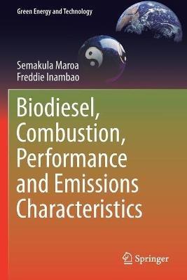 Biodiesel, Combustion, Performance and Emissions Characteristics - Semakula Maroa,Freddie Inambao - cover