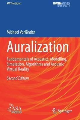 Auralization: Fundamentals of Acoustics, Modelling, Simulation, Algorithms and Acoustic Virtual Reality - Michael Vorländer - cover