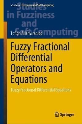 Fuzzy Fractional Differential Operators and Equations: Fuzzy Fractional Differential Equations - Tofigh Allahviranloo - cover