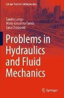 Problems in Hydraulics and Fluid Mechanics - Sandro Longo,Maria Giovanna Tanda,Luca Chiapponi - cover