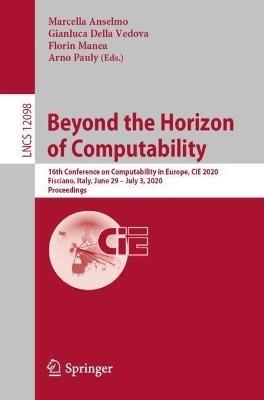 Beyond the Horizon of Computability: 16th Conference on Computability in Europe, CiE 2020, Fisciano, Italy, June 29–July 3, 2020, Proceedings - cover