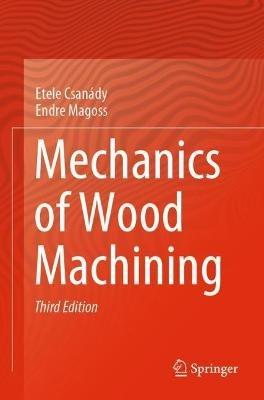 Mechanics of Wood Machining - Etele Csanády,Endre Magoss - cover