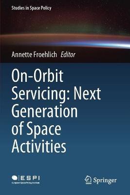 On-Orbit Servicing: Next Generation of Space Activities - cover