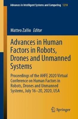 Advances in Human Factors in Robots, Drones and Unmanned Systems: Proceedings of the AHFE 2020 Virtual Conference on Human Factors in Robots, Drones and Unmanned Systems, July 16-20, 2020, USA - cover