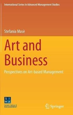 Art and Business: Perspectives on Art-based Management - Stefania Masè - cover