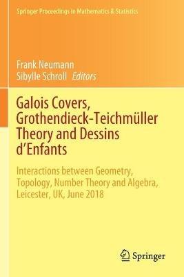 Galois Covers, Grothendieck-Teichmüller Theory and Dessins d'Enfants: Interactions between Geometry, Topology, Number Theory and Algebra, Leicester, UK, June 2018 - cover