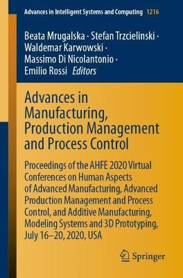 Advances in Manufacturing, Production Management and Process Control: Proceedings of the AHFE 2020 Virtual Conferences on Human Aspects of Advanced Manufacturing, Advanced Production Management and Process Control, and Additive Manufacturing, Modeling Systems and 3D Prototyping, July 16–20, 2020, USA - cover