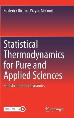 Statistical Thermodynamics for Pure and Applied Sciences: Statistical Thermodynamics - Frederick Richard Wayne McCourt - cover