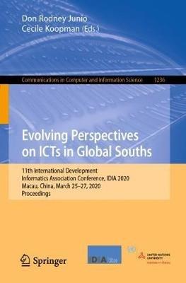 Evolving Perspectives on ICTs in Global Souths: 11th International Development Informatics Association Conference, IDIA 2020, Macau, China, March 25–27, 2020, Proceedings - cover