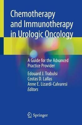 Chemotherapy and Immunotherapy in Urologic Oncology: A Guide for the Advanced Practice Provider - cover