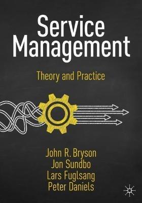 Service Management: Theory and Practice - John R. Bryson,Jon Sundbo,Lars Fuglsang - cover