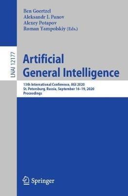 Artificial General Intelligence: 13th International Conference, AGI 2020, St. Petersburg, Russia, September 16–19, 2020, Proceedings - cover