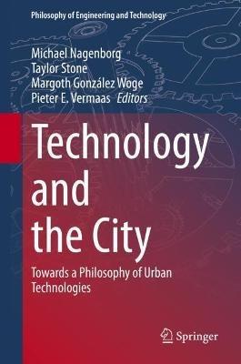 Technology and the City: Towards a Philosophy of Urban Technologies - cover