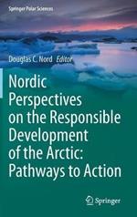 Nordic Perspectives on the Responsible Development of the Arctic: Pathways to Action