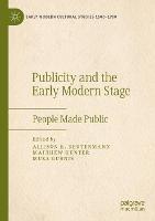 Publicity and the Early Modern Stage: People Made Public - cover