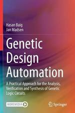 Genetic Design Automation: A Practical Approach for the Analysis, Verification and Synthesis of Genetic Logic Circuits
