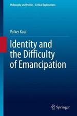 Identity and the Difficulty of Emancipation