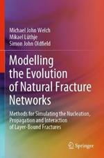 Modelling the Evolution of Natural Fracture Networks: Methods for Simulating the Nucleation, Propagation and Interaction of Layer-Bound Fractures