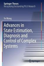 Advances in State Estimation, Diagnosis and Control of Complex Systems