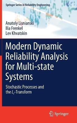 Modern Dynamic Reliability Analysis for Multi-state Systems: Stochastic Processes and the Lz-Transform - Anatoly Lisnianski,Ilia Frenkel,Lev Khvatskin - cover