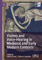 Visions and Voice-Hearing in Medieval and Early Modern Contexts - cover