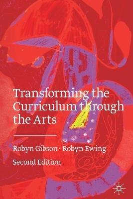 Transforming the Curriculum Through the Arts - Robyn Gibson,Robyn Ewing - cover