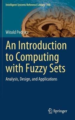 An Introduction to Computing with Fuzzy Sets: Analysis, Design, and Applications - Witold Pedrycz - cover