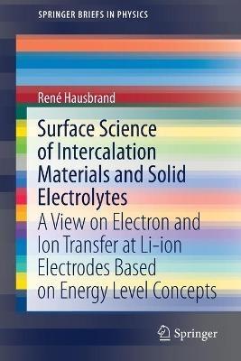 Surface Science of Intercalation Materials and Solid Electrolytes: A View on Electron and Ion Transfer at Li-ion Electrodes Based on Energy Level Concepts - René Hausbrand - cover
