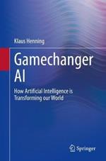 Gamechanger AI: How Artificial Intelligence is Transforming our World
