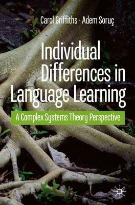 Individual Differences in Language Learning: A Complex Systems Theory Perspective - Carol Griffiths,Adem Soruç - cover