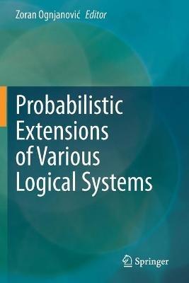 Probabilistic Extensions of Various Logical Systems - cover
