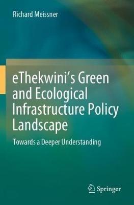 eThekwini’s Green and Ecological Infrastructure Policy Landscape: Towards a Deeper Understanding - Richard Meissner - cover