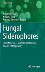 Fungal Siderophores: From Mineral?Microbe Interactions to Anti-Pathogenicity