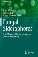 Fungal Siderophores: From Mineral?Microbe Interactions to Anti-Pathogenicity - cover