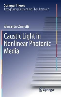 Caustic Light in Nonlinear Photonic Media - Alessandro Zannotti - cover