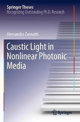 Caustic Light in Nonlinear Photonic Media - Alessandro Zannotti - cover