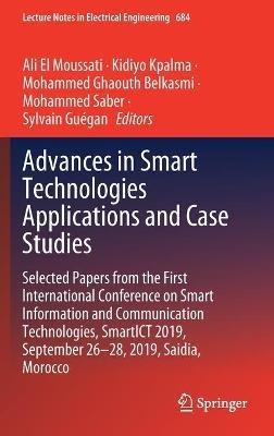 Advances in Smart Technologies Applications and Case Studies: Selected Papers from the First International Conference on Smart Information and Communication Technologies, SmartICT 2019, September 26-28, 2019, Saidia, Morocco - cover