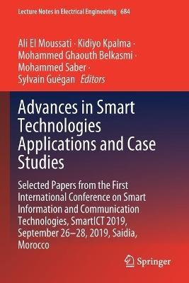 Advances in Smart Technologies Applications and Case Studies: Selected Papers from the First International Conference on Smart Information and Communication Technologies, SmartICT 2019, September 26-28, 2019, Saidia, Morocco - cover